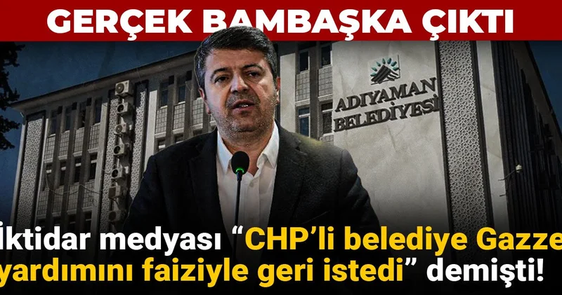 İktidar medyası “CHP’li belediye Gazze yardımını faiziyle geri istedi” demişti! Gerçek bambaşka çıktı