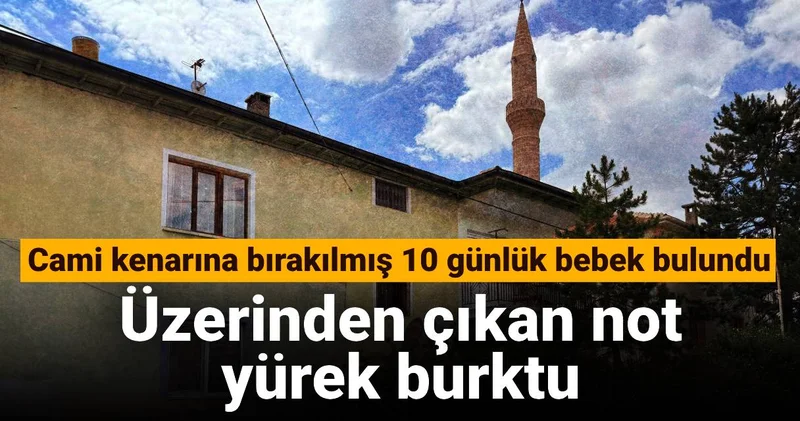 Cami kenarına bırakılmış 10 günlük bebek bulundu: Üzerinden çıkan not yürek burktu