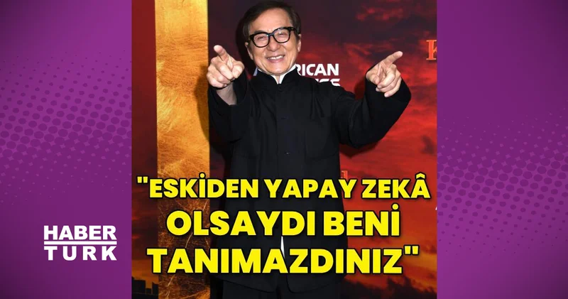 Jackie Chan: Eskiden yapay zekâ olsaydı benim adımı duymazdınız magazin haberleri