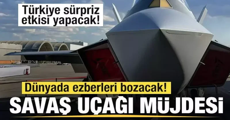 Türkiye sürpriz etkisi yapacak! Dünyada ezberleri bozacak! Savaş uçağı müjdesi