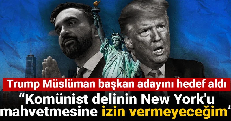Trump Müslüman başkan adayını hedef aldı: Komünist delinin New York u mahvetmesine izin vermeyeceğim