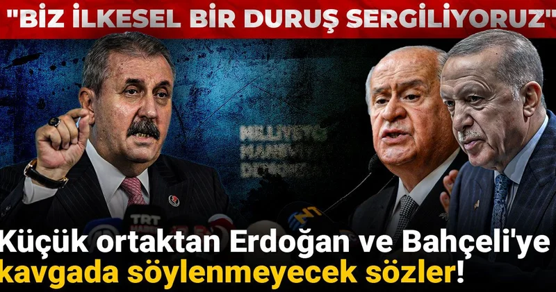 Küçük ortaktan Erdoğan ve Bahçeli ye kavgada söylenmeyecek sözler! Biz ilkesel bir duruş sergiliyoruz