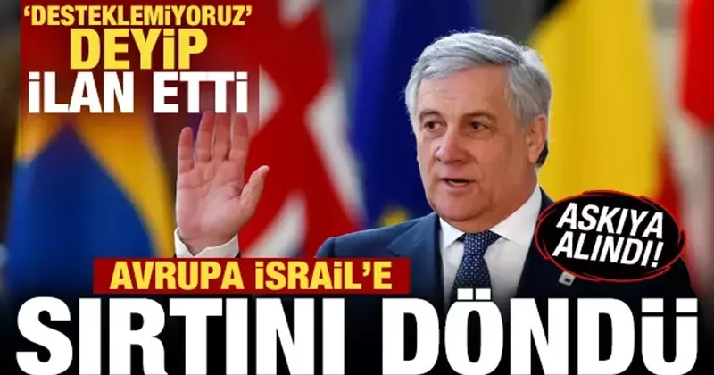 Avrupa dan İsrail e kötü haber! Desteklemiyoruz deyip ilan ettiler: Askıya alındı