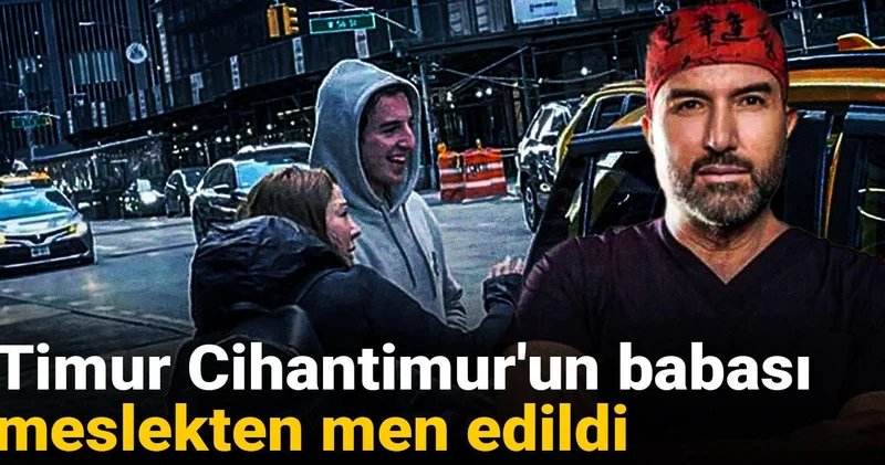 Timur Cihantimur un babası meslekten men edildi