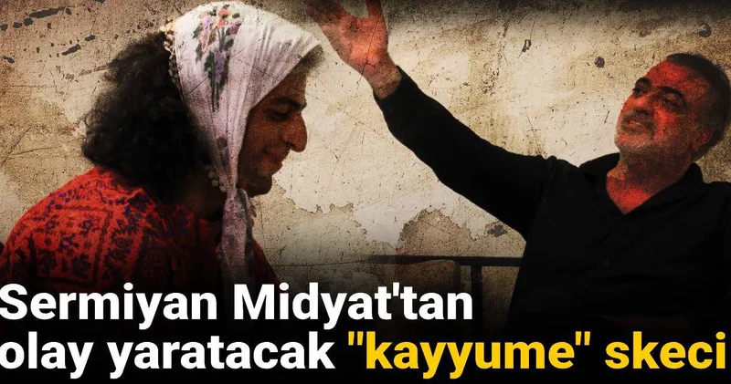 Sermiyan Midyat tan olay yaratacak kayyume skeci