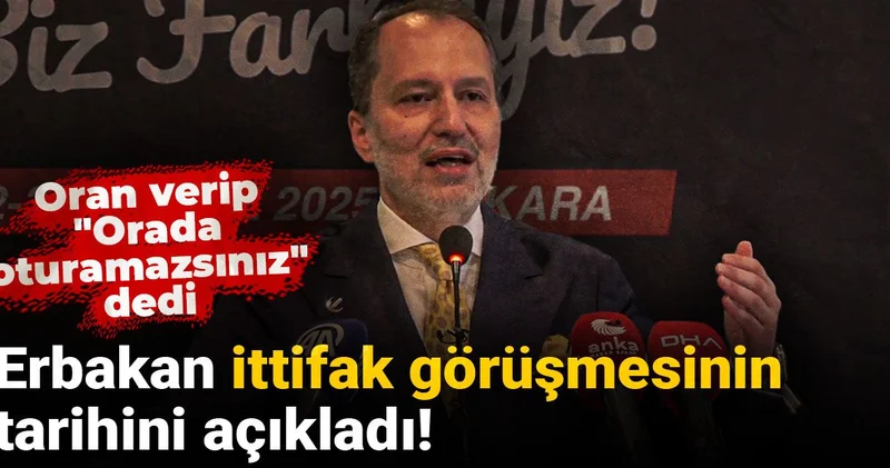 Erbakan ittifak görüşmesinin tarihini açıkladı! Oran verip Orada oturamazsınız dedi