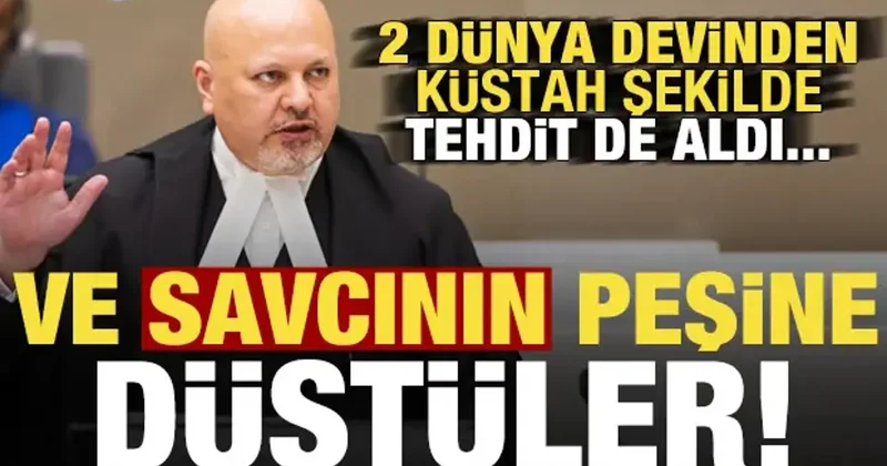 Ve savcı Karim Khan ın peşine düştüler! İki dünya devinden tehdit de almış...