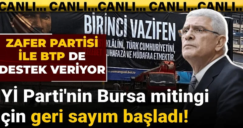 İYİ Parti nin Bursa mitingi için geri sayım başladı! Zafer Partisi ile BTP de destek veriyor