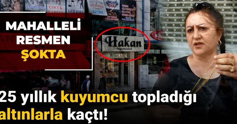 Mahalleli resmen şokta: 25 yıllık kuyumcu topladığı altınlarla kaçtı!