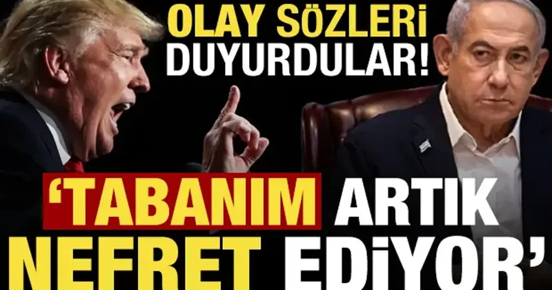 Trump ın olay sözlerini böyle duyurdular: Tabanım İsrail den nefret ediyor!