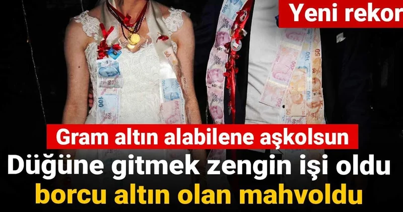 Düğüne gitmek zengin işi oldu borcu altın olan mahvoldu: Gram altında yeni rekor!