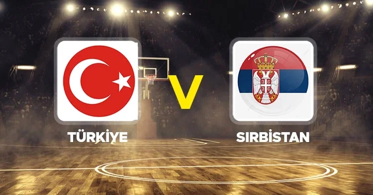 Canlı anlatım: Türkiye Sıbistan (EuroBasket2025)
