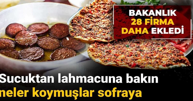 Bakanlık 28 firma daha ekledi: Sucuğa, lahmacuna bakın ne koymuşlar