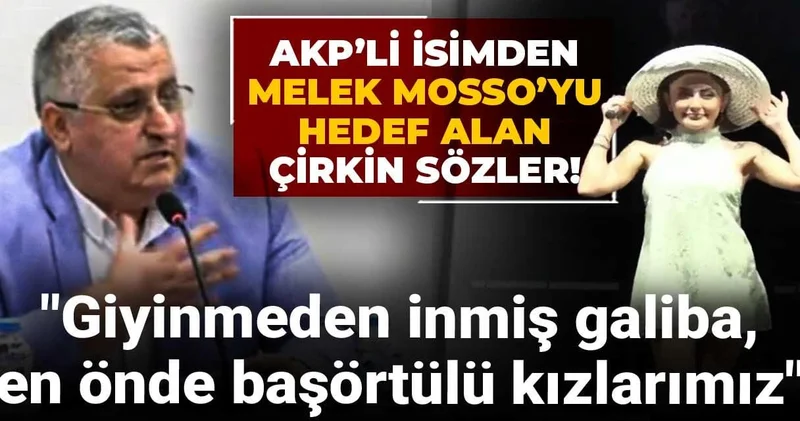 AKP’li isimden Melek Mosso’yu hedef alan çirkin sözler!