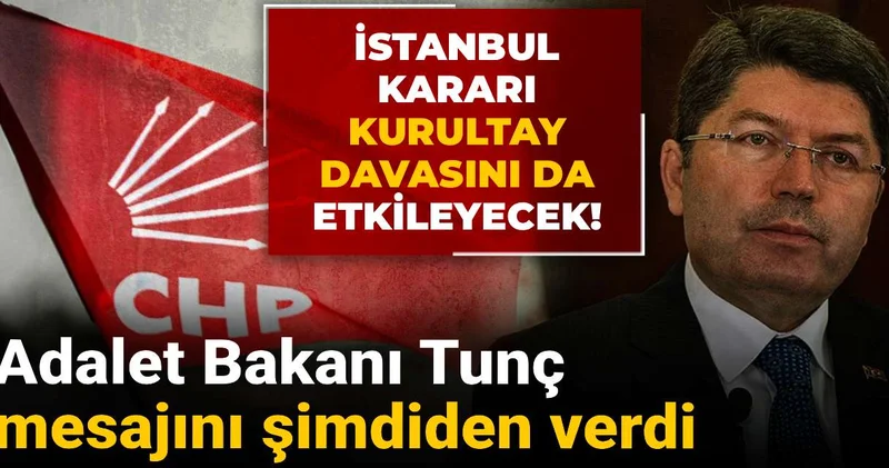 İstanbul kararı Kurultay davasını da etkileyecek! Adalet Bakanı Tunç mesajını şimdiden verdi