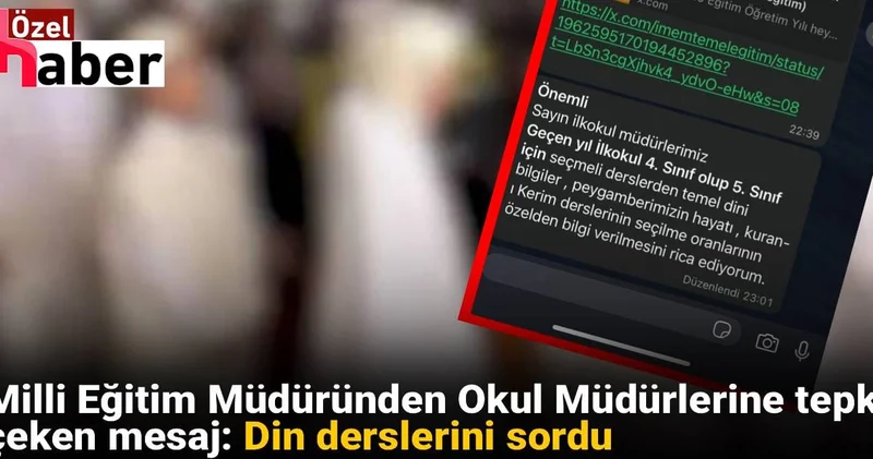 Milli Eğitim Müdüründen Okul Müdürlerine tepki çeken mesaj: Din derslerini sordu