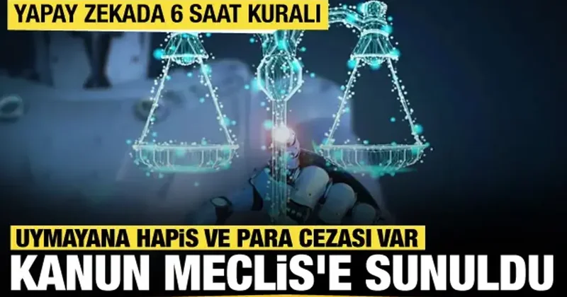Türkiye de ilk olacak! Yapay zeka kanunu TBMM ye sunuldu: Para ve hapis cezası yolda