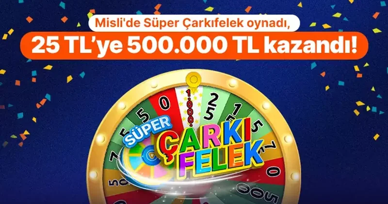 Misli de Süper Çarkıfelek oynadı, 25 TL’ye 500.000 TL kazandı! İddaa Spor Haberleri