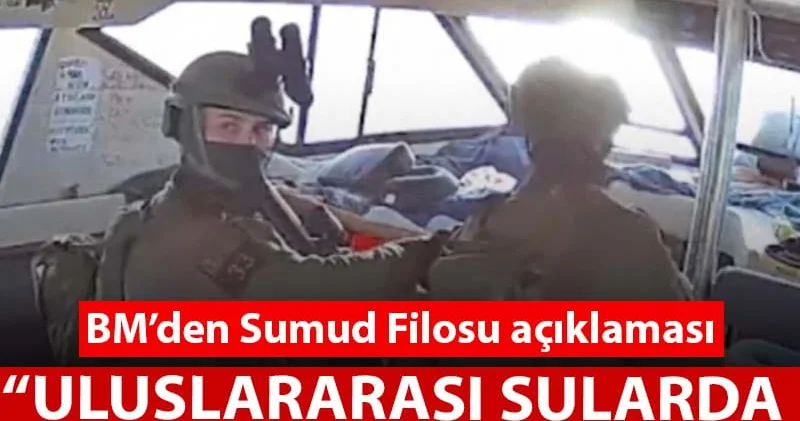 BM’den Sumud Filosu açıklaması: Uluslararası sularda yasalara saygı gösterilmeli