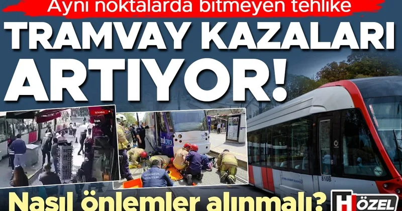 Aynı noktalarda bitmeyen tehlike: Tramvay kazaları artıyor! Nasıl önlemler alınmalı? ‘Artık tercih değil, zorunluluk’