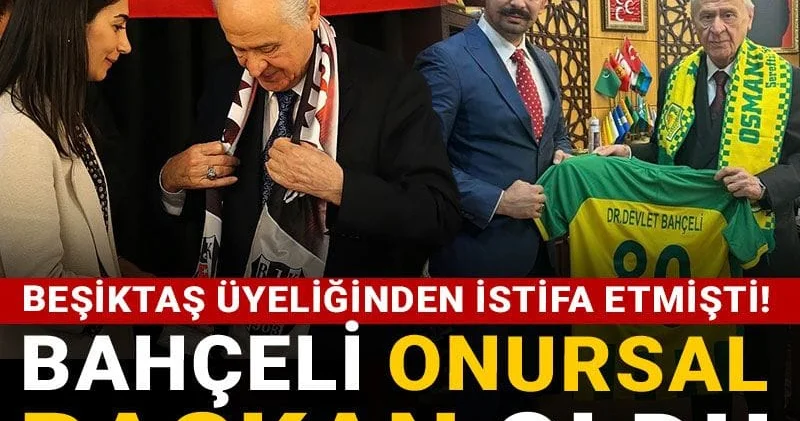 Beşiktaş üyeliğinden istifa etmişti! Bahçeli onursal başkan oldu