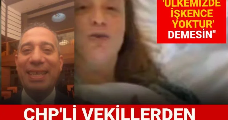 CHP lİ vekillerden Ayşe Barım tepkisi: Kimse çıkıp ülkemizde işkence yoktur demesin