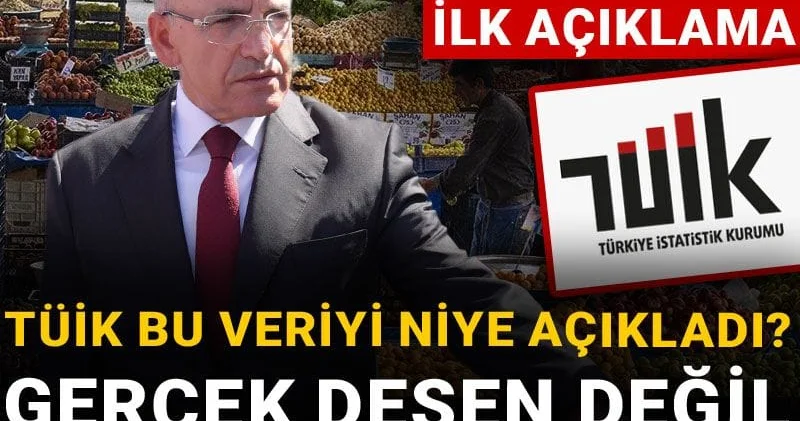 Şimşek ten ilk açıklama: TÜİK bu veriyi niye açıkladı? Gerçek desen değil hedef desen tutmadı...