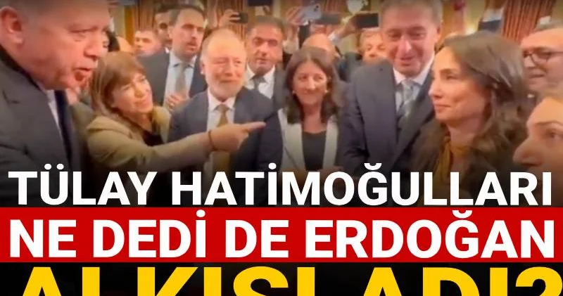 Tülay Hatimoğulları ne dedi de Erdoğan alkışladı? İç salonda neler yaşandı?