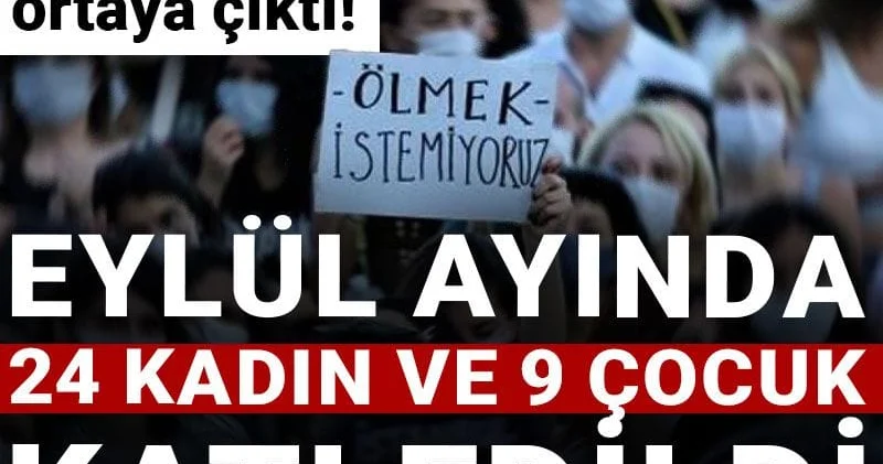 Kara tablo ortaya çıktı! Eylül ayında 24 kadın ve 9 çocuk katledildi