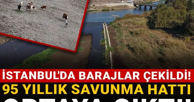 İstanbul da barajlar çekildi! 95 yıllık savunma hattı ortaya çıktı!