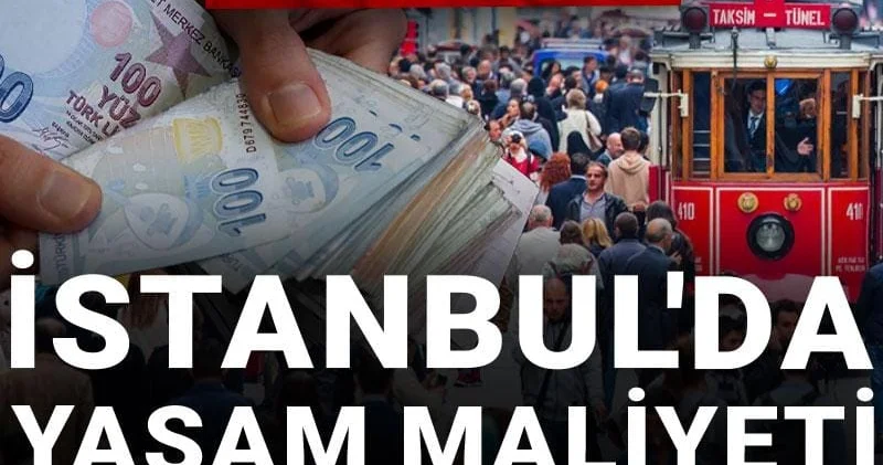 Bu da oldu! İstanbul da yaşam maliyeti 100 bin liranın üzerine çıktı