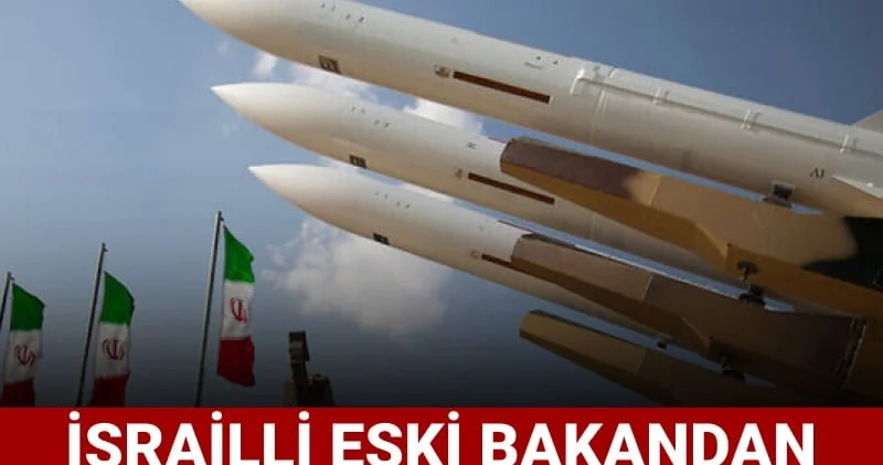 İsrailli eski bakandan İran la savaş açıklaması: Korunaklı alanlarda kalın!