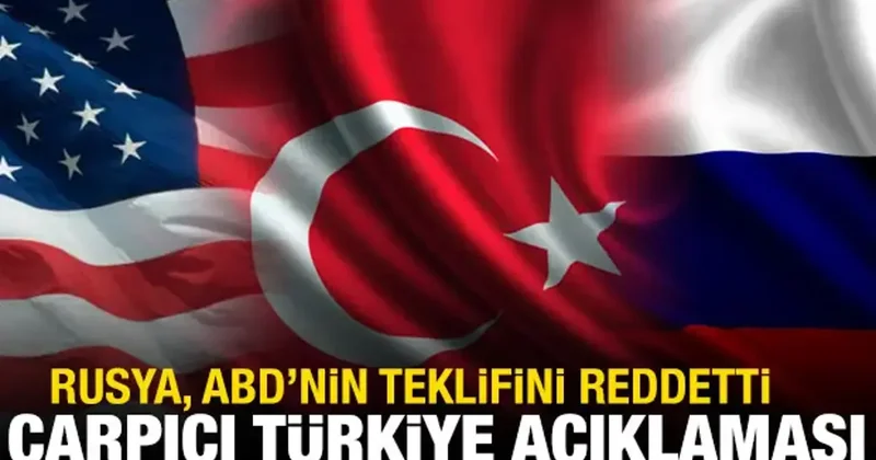 Rusya, ABD nin teklifini reddetti! Dikkat çeken Türkiye açıklaması
