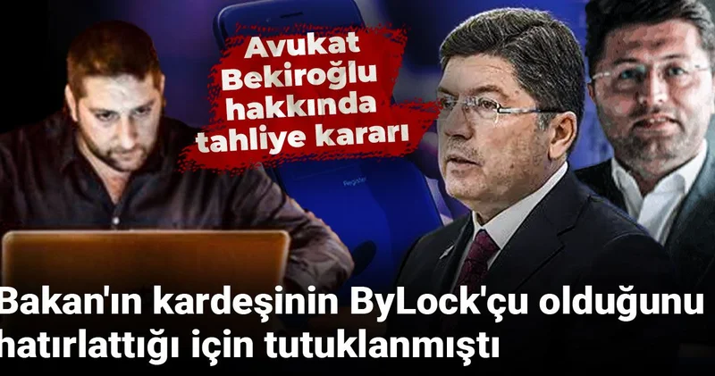 Bakan ın kardeşinin ByLock çu olduğunu hatırlattığı için tutuklanmıştı: Avukat Bekiroğlu hakkında tahliye kararı