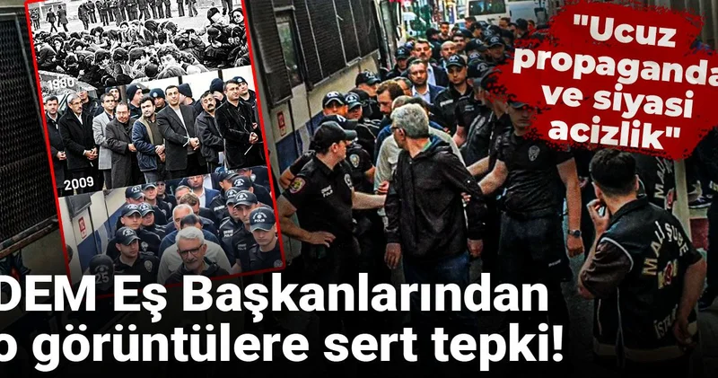 DEM Parti den CHP lilerin sevk görüntülerinin servis edilmesine sert tepki