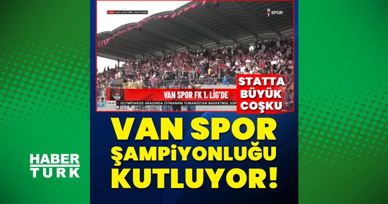 CANLI Van Spor da şampiyonluk kutlamaları Futbol Haberleri