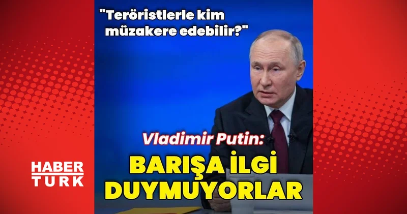 Vladimir Putin: Ukraynalı yetkililer barışa ilgi duymuyor Dış Haberler