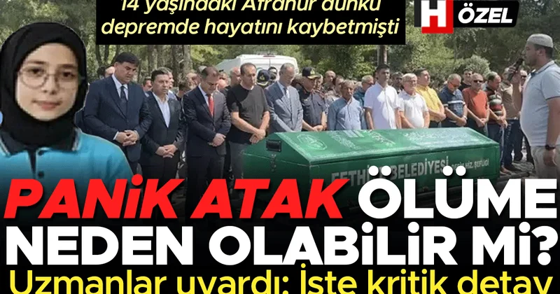 14 yaşındaki Afranur Günlü depremde hayatını kaybetmişti… Panik atak ölüme sebep olabilir mi? Uzman isim uyardı! İşte kritik detay I 7 SORU 7 YANIT