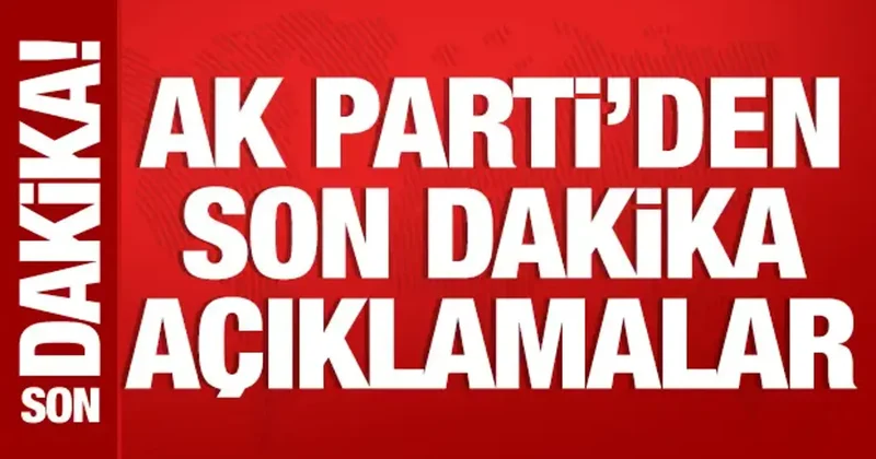AK Parti Sözcüsü Çelik ten önemli açıklamalar