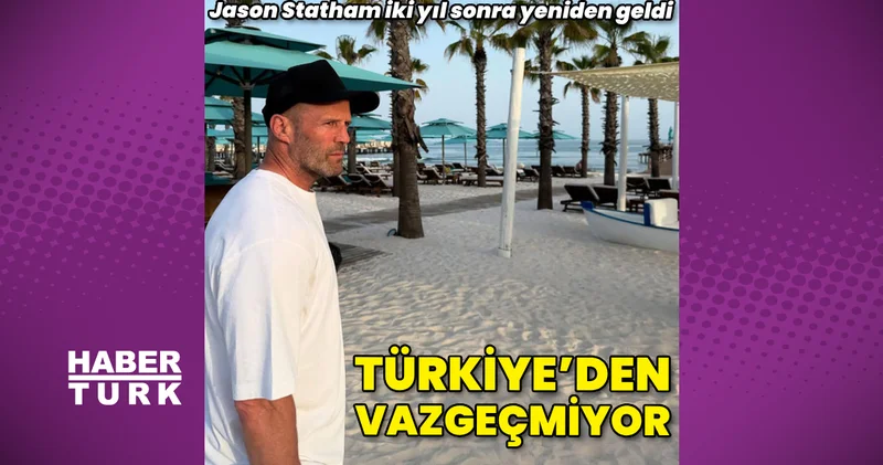 Ünlü oyuncu Jason Statham, Antalya da tatil yaptı Magazin haberleri