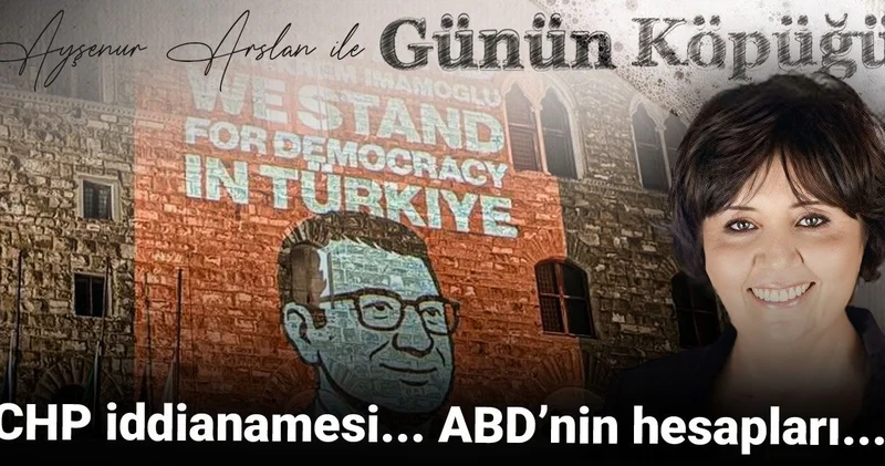 CHP iddianamesi... ABD’nin hesapları...