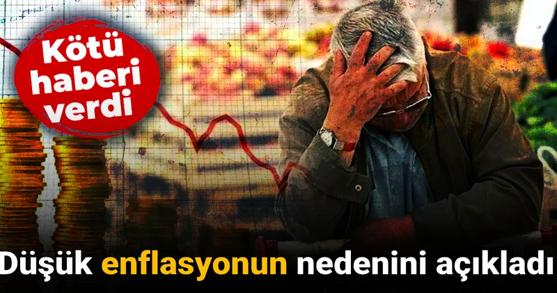 Düşük enflasyonun nedenini açıkladı: Kötü haberi verdi