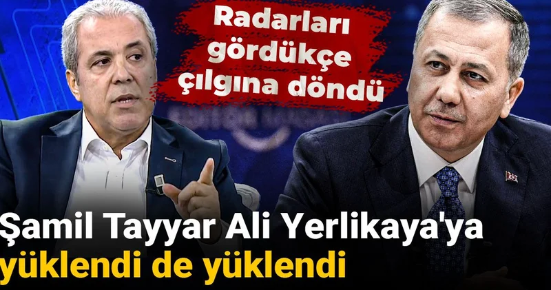 Şamil Tayyar Ali Yerlikaya ya yüklendi de yüklendi: Radarları gördükçe çılgına döndü