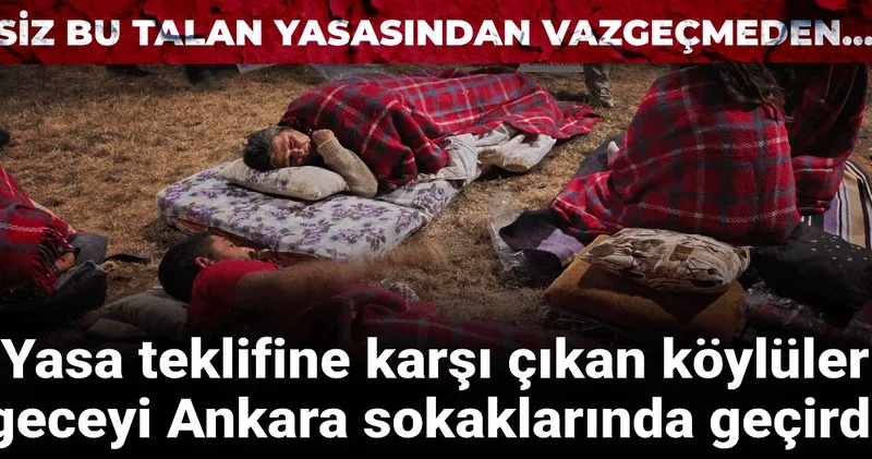 Zeytinlikleri madene açacak yasa teklifine karşı köylüler geceyi Ankara sokaklarında geçirdi!