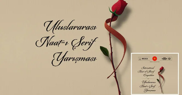 IRCICA ve Konya Büyükşehir Belediyesi nden Uluslararası Naat Yarışması Kültür Sanat Haberleri