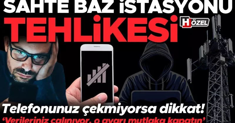 Telefonunuz çekmiyorsa dikkat: Sahte baz istasyonu yanı başınızda olabilir! ‘Verileriniz çalınıyor, o ayarı mutlaka kapatın’