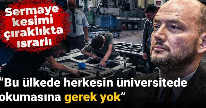 Sermaye kesimi çıraklıkta ısrarlı: MÜSİAD Başkanı açıkladı: İngiltere modelini getirecekler