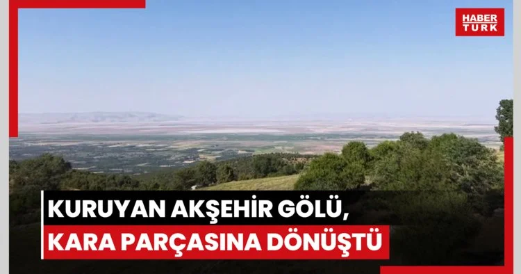 Kuruyan Akşehir Gölü, kara parçasına dönüştü