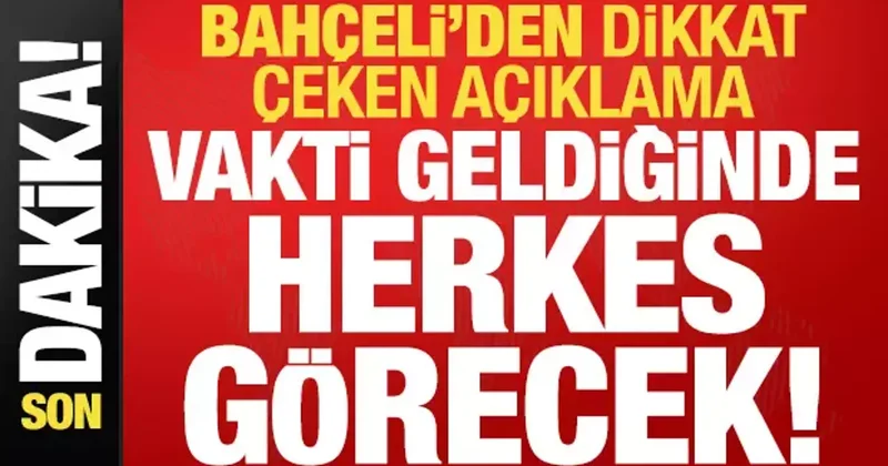 MHP lideri Bahçeli den dikkat çeken açıklama: Vakti zamanı geldiğinde herkes görecek!