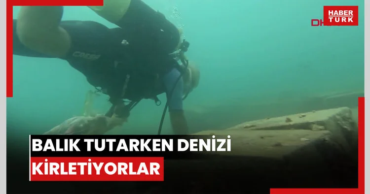 Balık tutarken denizi kirletiyorlar
